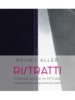 Bruno Aller. Ri/Tratti. Int...