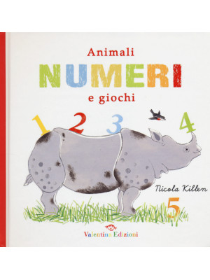 Animali, numeri e giochi. Ediz. illustrata