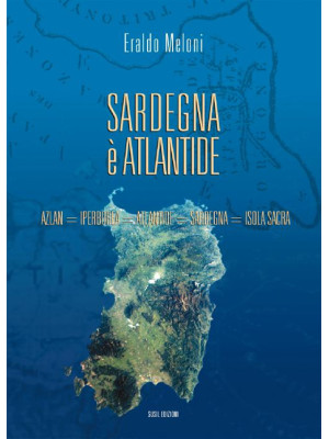 Sardegna è Atlantide. Azlan...