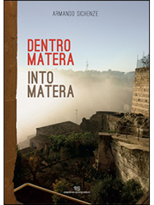Dentro Matera-Into Matera. ...
