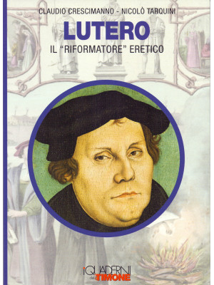 Lutero. Il «riformatore» er...