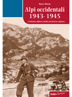 Alpi occidentali 1943-1945....
