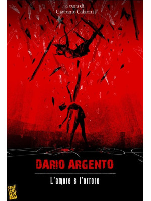 Dario Argento: l'amore e l'...