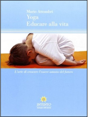 Yoga, educare alla vita. L'...