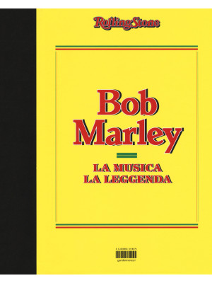 Bob Marley. La musica, la leggenda