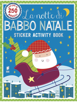 La notte di Babbo Natale. Sticker activity book. Con adesivi. Ediz. a colori