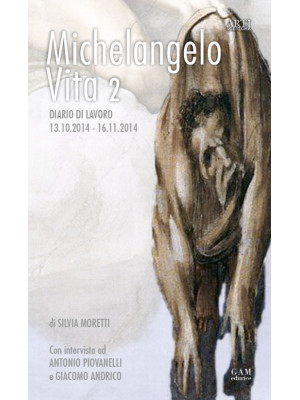 Michelangelo, vita 2. Diari...