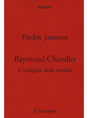 Raymond Chandler. L'indagin...