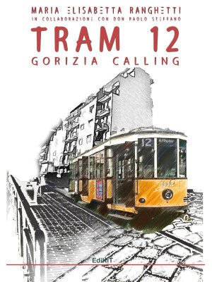 Tram 12. Gorizia calling