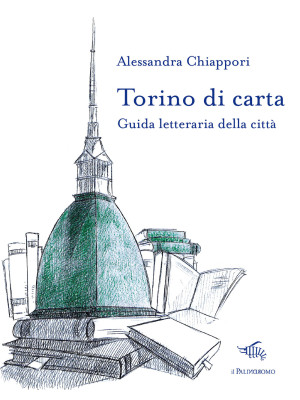 Torino di carta. Guida letteraria della città. Con mappa
