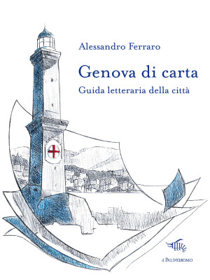 Genova di carta. Guida letteraria della città