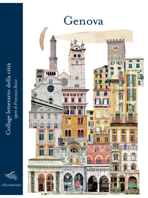 Genova. Collage letterario della città. Ediz. illustrata