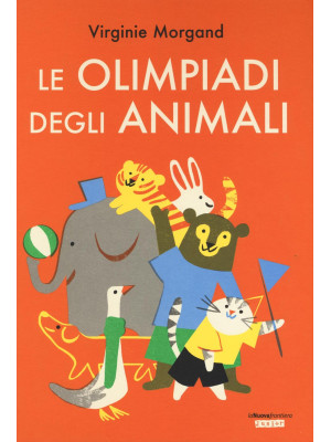 Le Olimpiadi degli animali. Ediz. illustrata