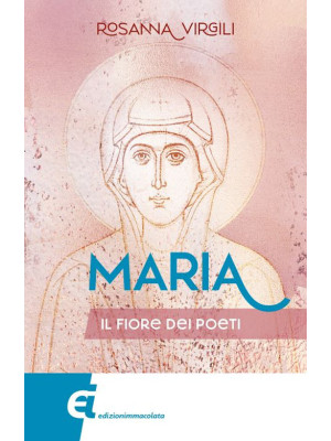 Maria. Il fiore dei poeti