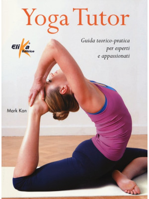 Yoga tutor. Guida teorico-p...
