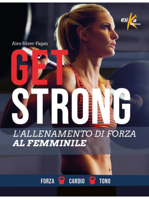 Get strong. L'allenamento d...