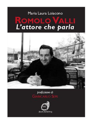 Romolo Valli. L'attore che ...