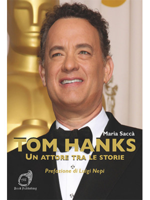 Tom Hanks. Un attore tra le...