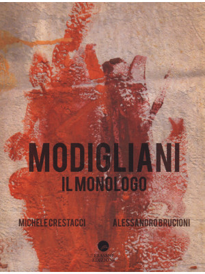 Modigliani. Il monologo. Co...