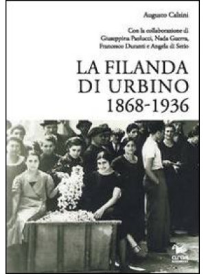 La filanda di Urbino 1868-1936