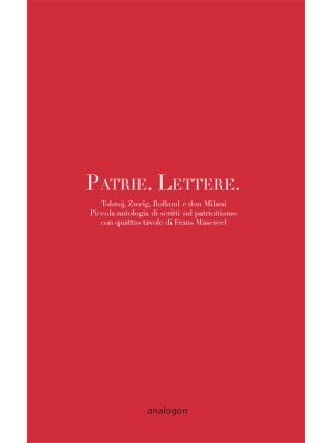 Patrie. Lettere. Piccola antologia di scritti sul patriottismo con quattro disegni di Frans Masereel