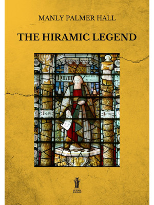 The Hiramic legend. Ediz. i...