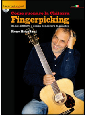 Come suonare la chitarra fingerpicking da autodidatti e senza conoscere la musica. Con DVD
