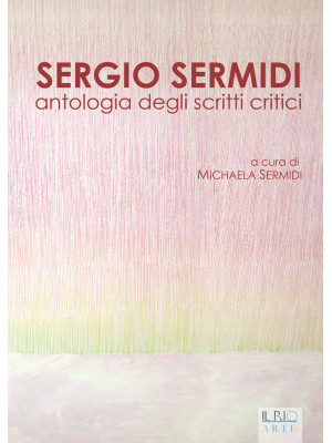 Sergio Sermidi. Antologia d...