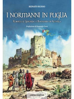 I normanni in Puglia. Rober...