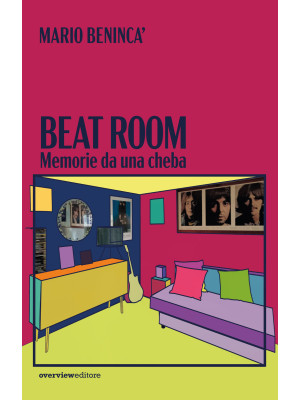 Beat room. Memorie da una c...