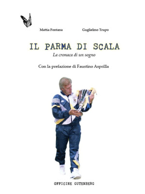 Il Parma di Scala. La crona...