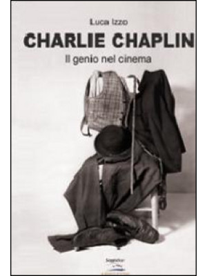 Charlie Chaplin. Il genio d...