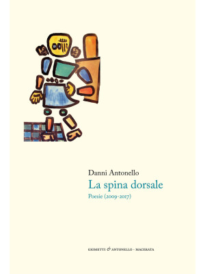 La spina dorsale. Poesie (2009-2017)