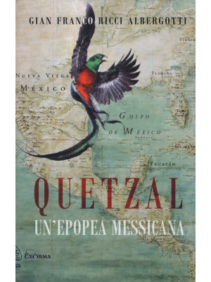 Quetzal. Un'epopea messicana