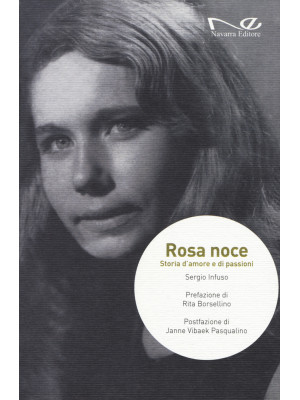 Rosa Noce. Storia d'amore e...