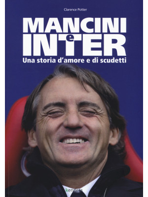 Mancini e Inter. Una storia...