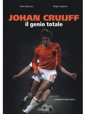Johan Cruijff. Il genio totale