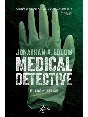 Medical detective. 15 indagini mediche