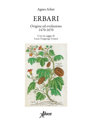 Erbari. Origine ed evoluzione 1470-1670