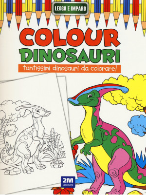 Colour dinosauri. Ediz. ill...