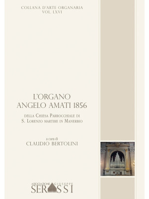 L'organo Angelo Amati 1856 ...