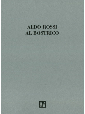 Aldo Rossi al Bostrico. Ald...