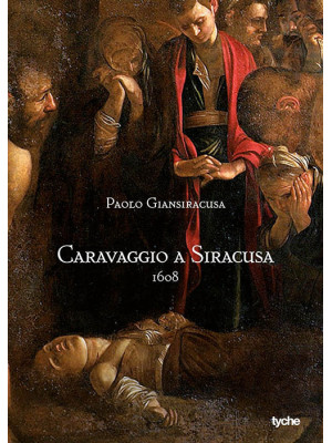 Caravaggio a Siracusa 1608