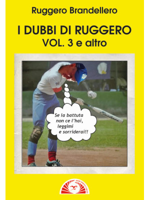 I dubbi di Ruggero. Vol. 3:...