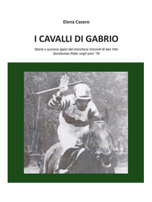 I cavalli di Gabrio. Storia...