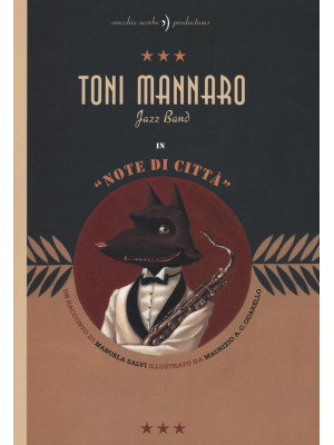 Toni Mannaro Jazz Band. Note di città. Ediz. illustrata