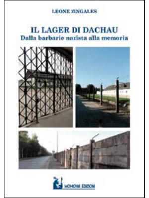 Il lager di Dachau. Dalla b...