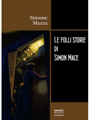 Le folli storie di Simon Mace