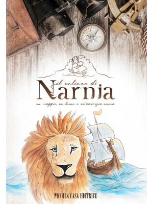 Il veliero di Narnia. Un viaggio, un leone e un'amicizia nuova