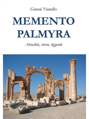 Memento Palmyra. Attualità,...